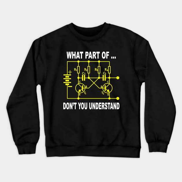 Electrical Engineer What Part of Don't You Understand Crewneck Sweatshirt by Wakzs3Arts